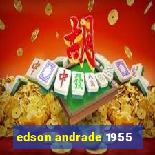 edson andrade 1955